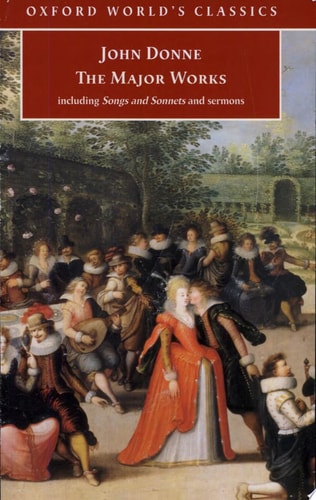 The Major Works: Including Songs and Sonnets and Sermons