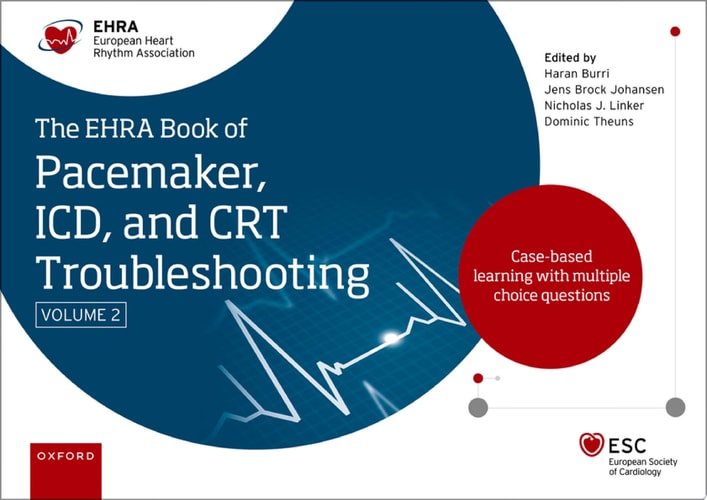 The EHRA Book of Pacemaker, ICD and CRT Troubleshooting: Case-based learning with multiple choice questions