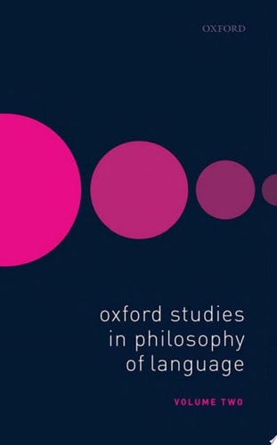 Oxford Studies in Philosophy of Language: Volume 2