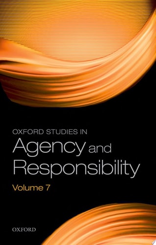 Oxford Studies in Agency and Responsibility: Volume 7
