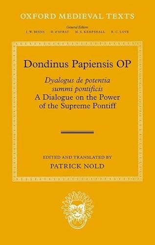 Dondinus Papiensis OP: Dyalogus de potentia summi pontificis: A Dialogue on the Power of the Supreme Pontiff