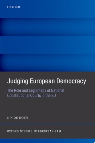 Judging European Democracy: The Role and Legitimacy of National Constitutional Courts in the EU