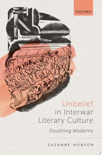 Unbelief in Interwar Literary Culture Doubting Moderns
