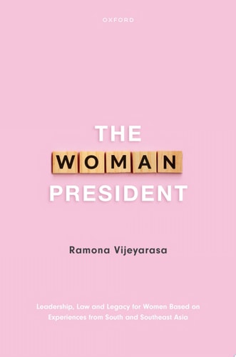 The Woman President Leadership, Law and Legacy for Women Based on Experiences from South and Southeast Asia
