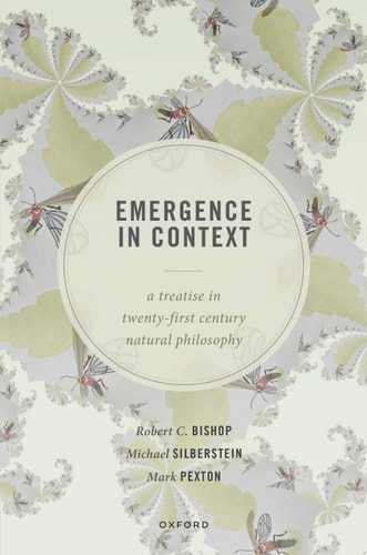 Emergence in Context A Treatise in Twenty-first Century Natural Philosophy