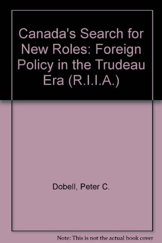 Canada's Search for New Roles: Foreign Policy in the Trudeau Era