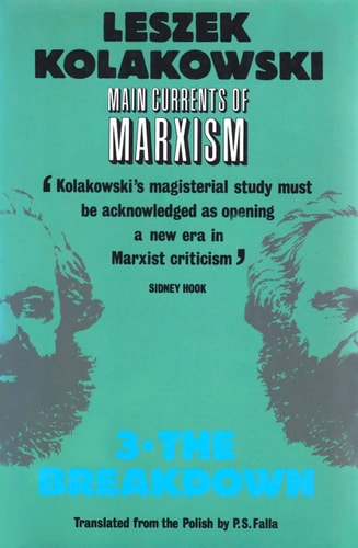 Main Currents of Marxism: Its Rise, Growth and Dissolution, Volume 3: The Breakdown
