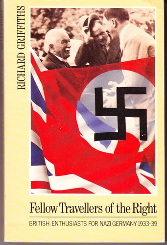 Fellow Travellers of the Right: British Enthusiasts for Nazi Germany, 1933-9