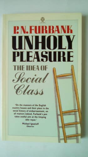 Unholy Pleasure: The Idea of Social Class