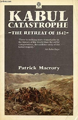 Kabul Catastrophe: The Retreat of 1842