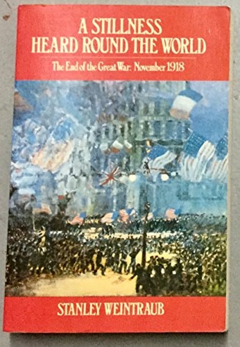 A Stillness Heard Around the World: The End of the Great War, November 1918