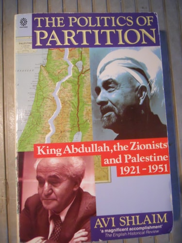 The Politics of Partition: King Abdullah, the Zionists, and Palestine, 1921-1951