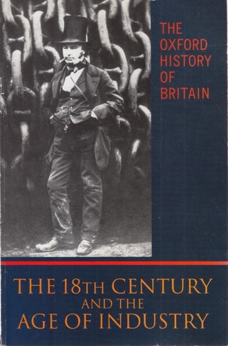 The Oxford History of Britain: The Eighteenth Century and the Age of Industry