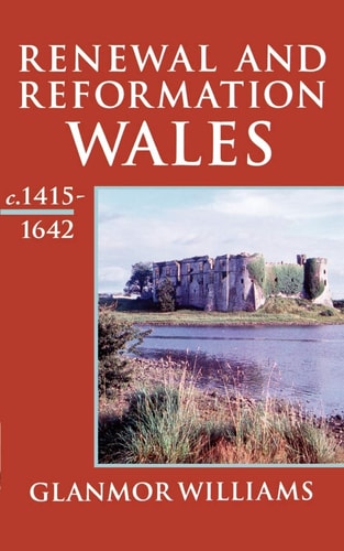 Recovery, Reorientation, and Reformation: Wales c.1415-1642