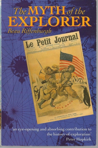 The Myth of the Explorer: The Press, Sensationalism, and Geographical Discovery