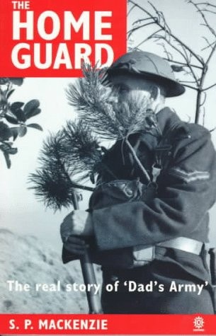 The Home Guard: A Military and Political History