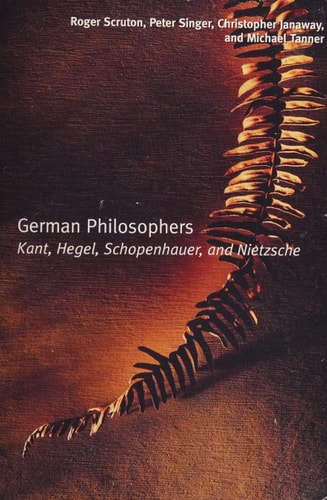 German Philosophers: Kant, Hegel, Schopenhauer, Nietzsche