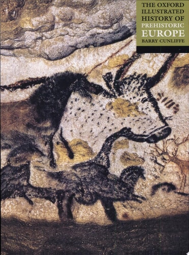 The Oxford Illustrated History of Prehistoric Europe