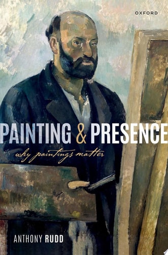 Painting and Presence Why Paintings Matter