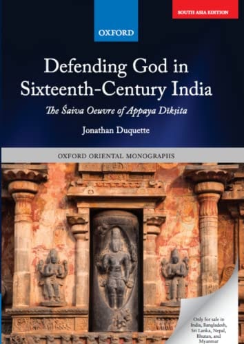 Defending God in Sixteenth-Century India: The Saiva Oeuvre of Appaya Diksita