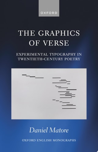 The Graphics of Verse: Experimental Typography in Twentieth-Century Poetry