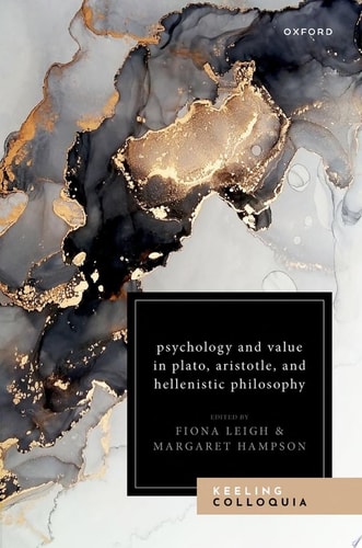 Psychology and Value in Plato, Aristotle, and Hellenistic Philosophy: The Ninth Keeling Colloquium in Ancient Philosophy