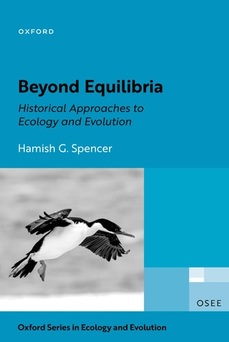 Beyond Equilibria: Historical Approaches to Ecology and Evolution (Oxford Series in Ecology and Evolution)