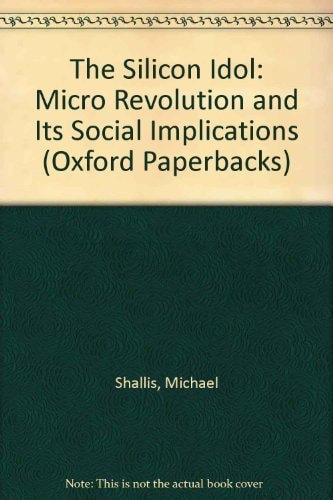 The Silicon Idol: The Micro Revolution and Its Social Implications