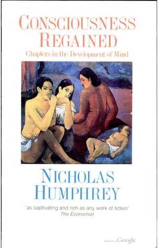 Consciousness Regained: Chapters in the Development of Mind
