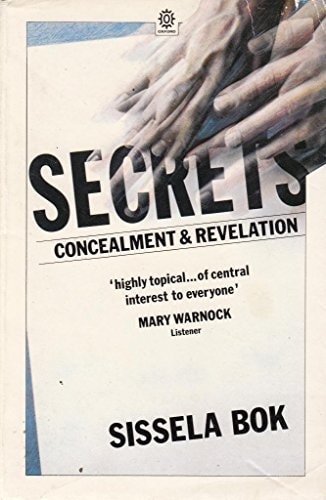 Secrets: On the Ethics of Concealment and Revelation