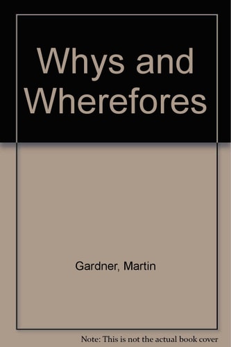 Whys and Wherefores