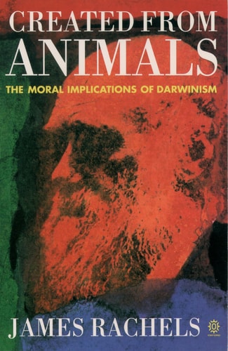 Created from Animals: The Moral Implications of Darwinism
