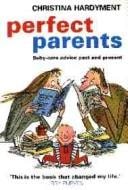 Perfect Parents: Baby-Care Advice Past and Present