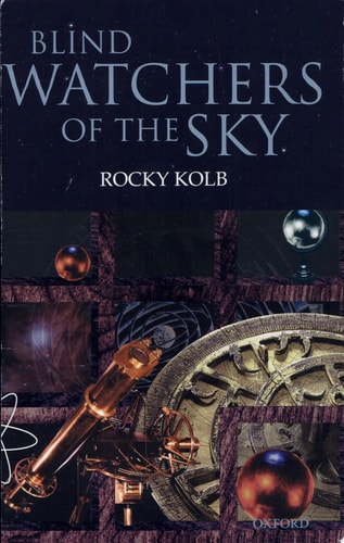 Blind Watchers of the Sky: The People and Ideas That Shaped Our View of the Universe
