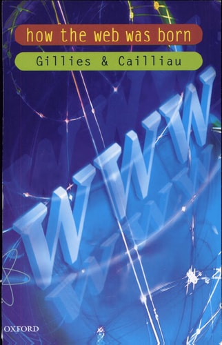 How the Web Was Born: The Story of the World Wide Web
