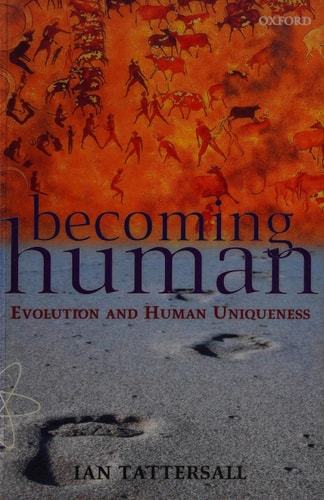 Becoming Human: Evolution and Human Uniqueness
