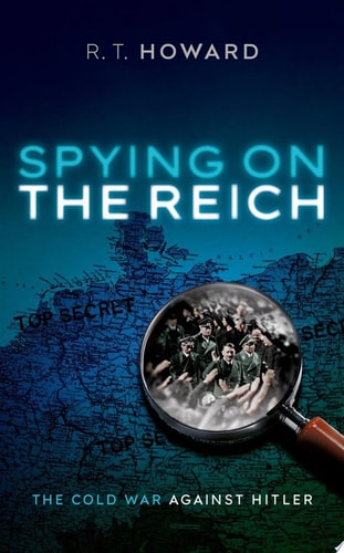 Spying on the Reich The Cold War Against Hitler