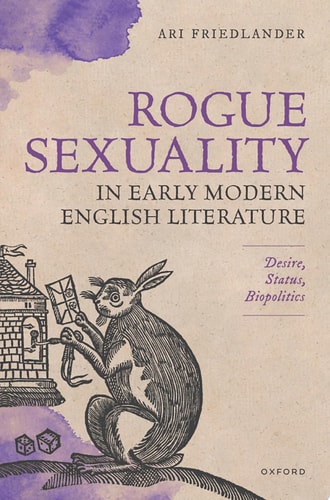 Rogue Sexuality in Early Modern English Literature: Desire, Status, Biopolitics