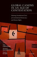 Global Canons in an Age of Contestation Debating Foundational Texts of Constitutional Democracy and Human Rights