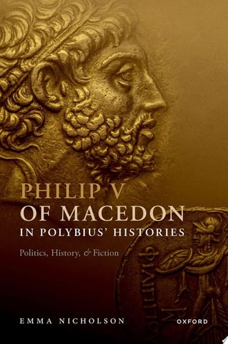 Philip V of Macedon in Polybius' Histories: Politics, History, and Fiction
