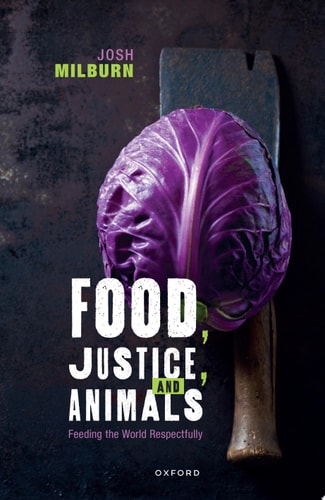 Food, Justice, and Animals: Feeding the World Respectfully