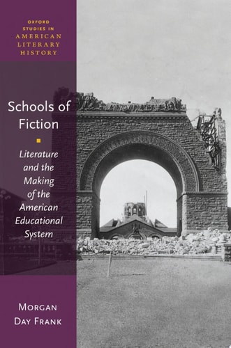 Schools of Fiction Literature and the Making of the American Educational System