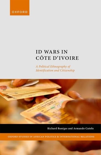 ID Wars in Côte d'Ivoire: A Political Ethnography of Identification and Citizenship