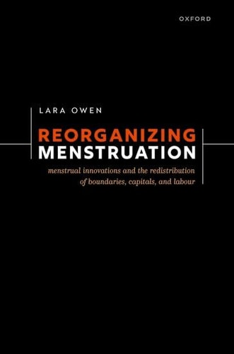 Reorganizing Menstruation: Menstrual Innovations and the Redistribution of Boundaries, Capitals, and Labour