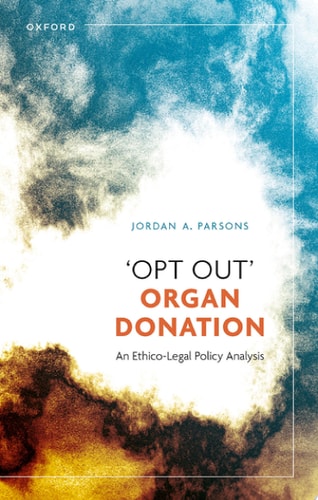 Opt Out Organ Donation: An Ethico-Legal Policy Analysis