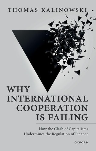 Why International Cooperation Is Failing: How the Clash of Capitalisms Undermines the Regulation of Finance
