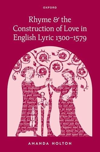 Rhyme and the Construction of Love in English Lyric 1300–1579