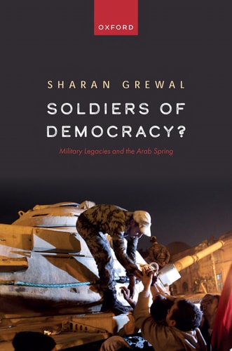 Soldiers of Democracy?: Military Legacies and the Arab Spring