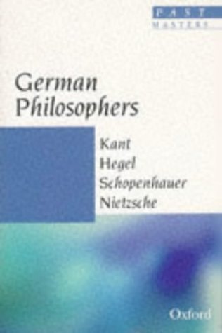 German Philosophers: Kant, Hegel, Schopenhauer, Nietzsche