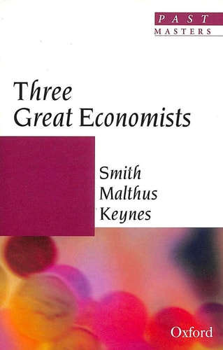 Great Economists: Smith, Malthus, Keynes
